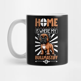 Home is with my Bullmastiff Mug
